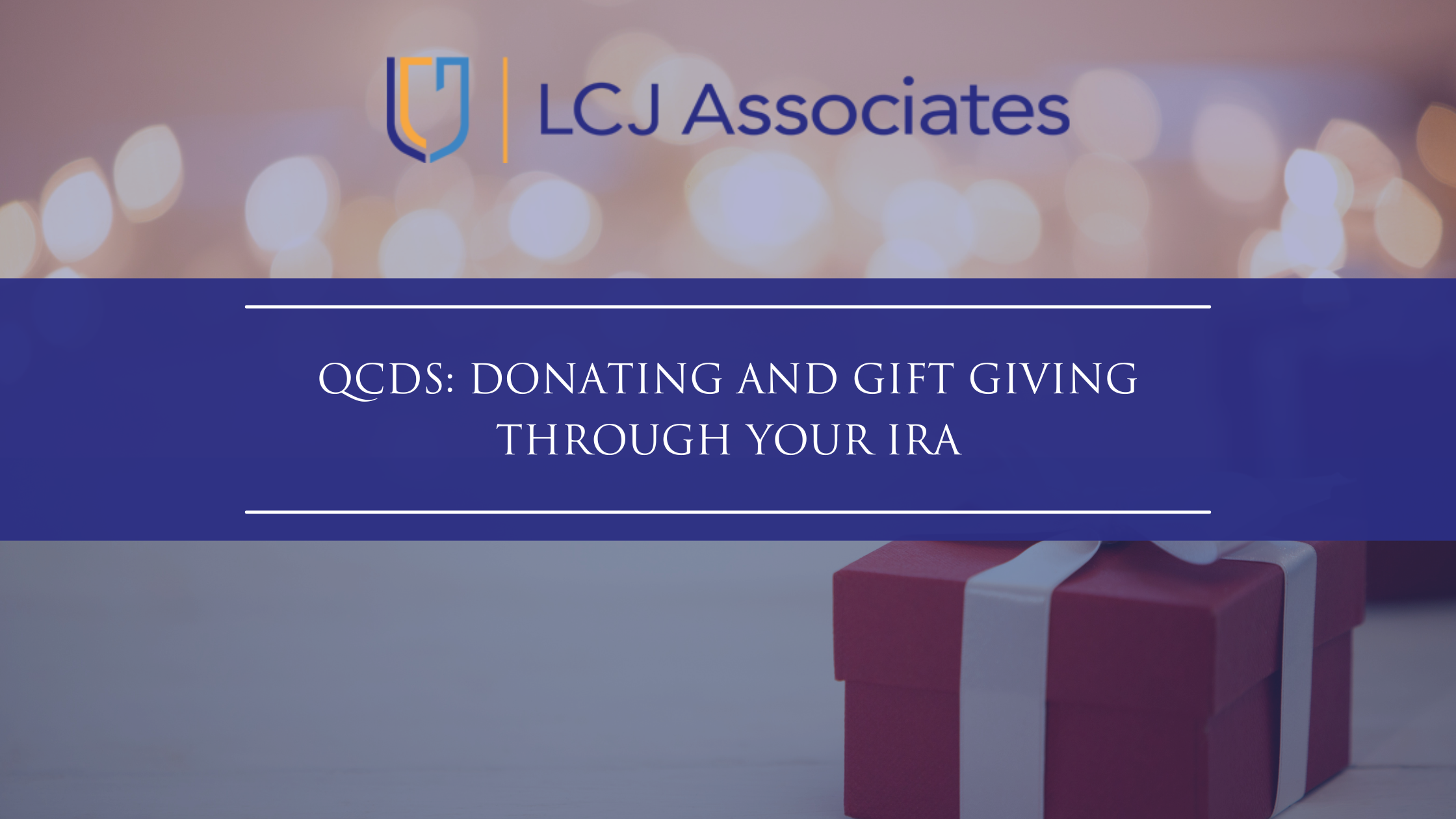 QCDs: Donating and Gift Giving Through Your IRA