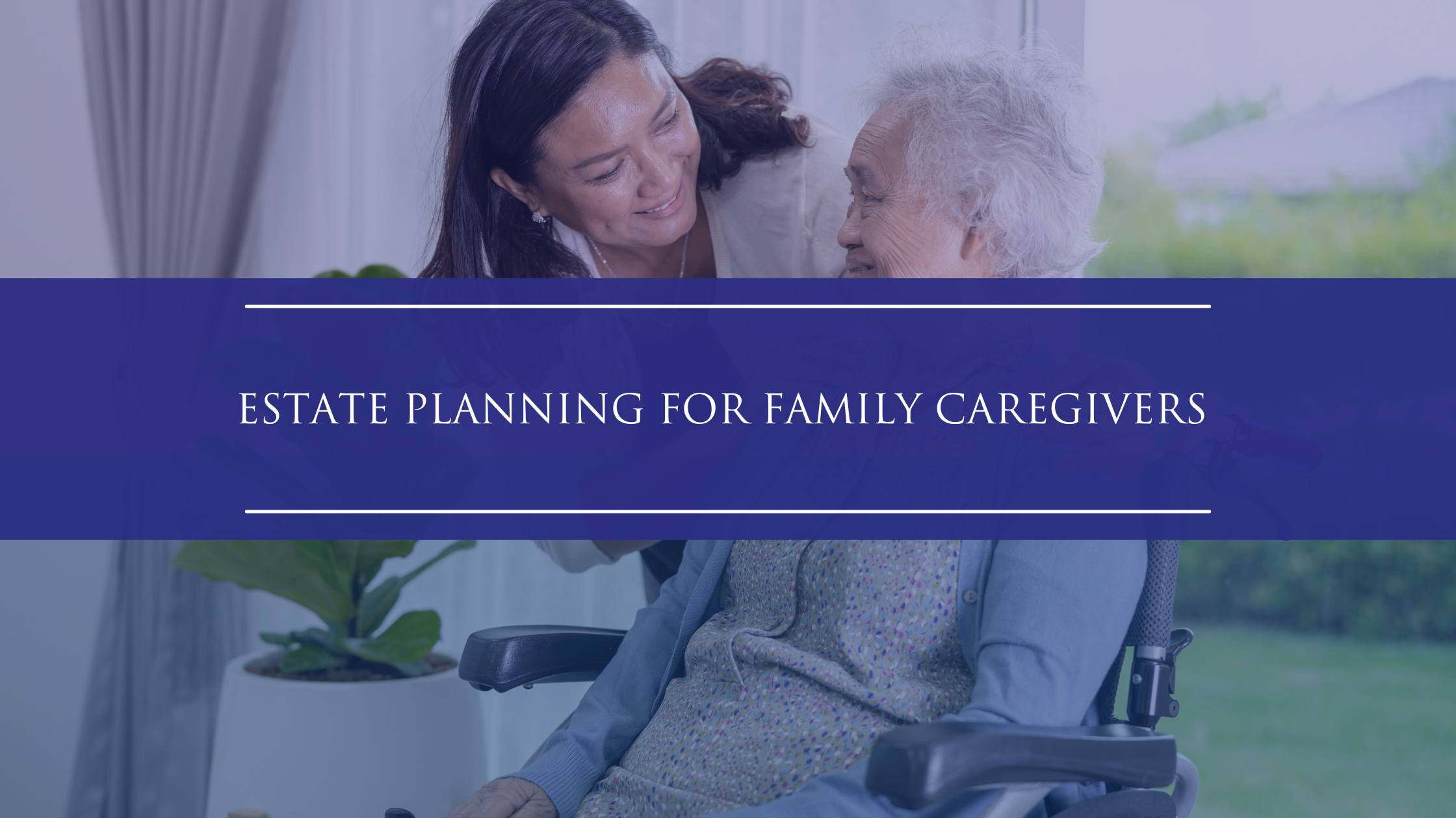 Estate Planning for Family Caregivers