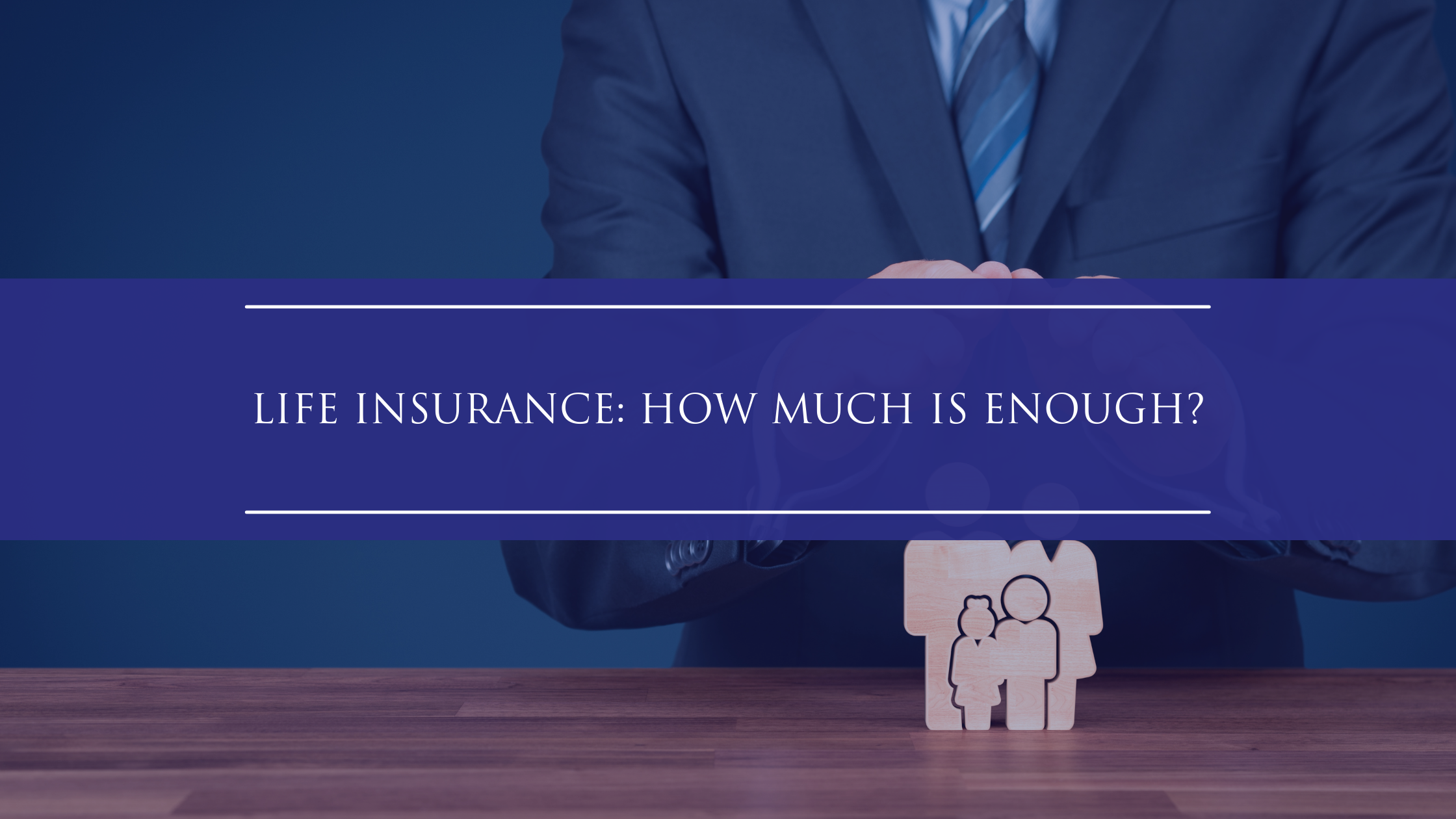 Life Insurance: How Much Is Enough?