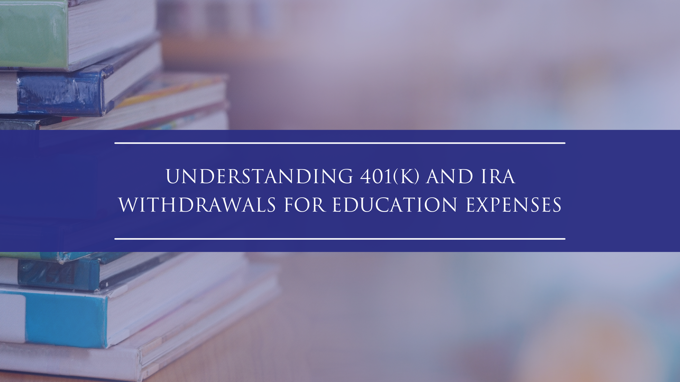 Understanding 401(k) and IRA Withdrawals for Education Expenses