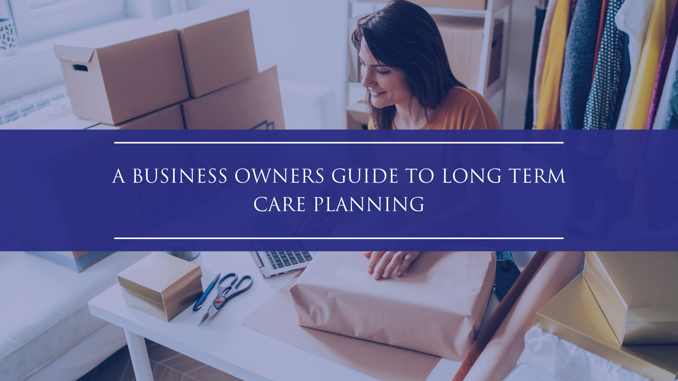 A Business Owner’s Guide to Long-Term Care Planning
