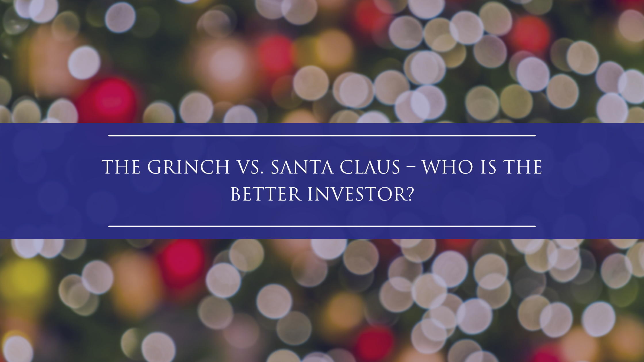 The Grinch vs. Santa Claus – Who is the better investor?